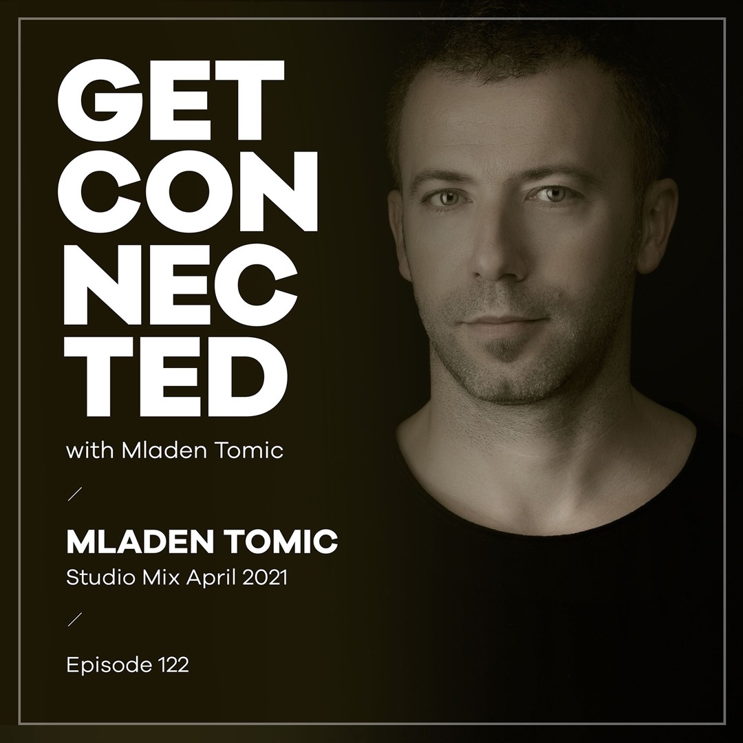 Cover von Get Connected with Mladen Tomic - 122 - Studio Mix April 2021