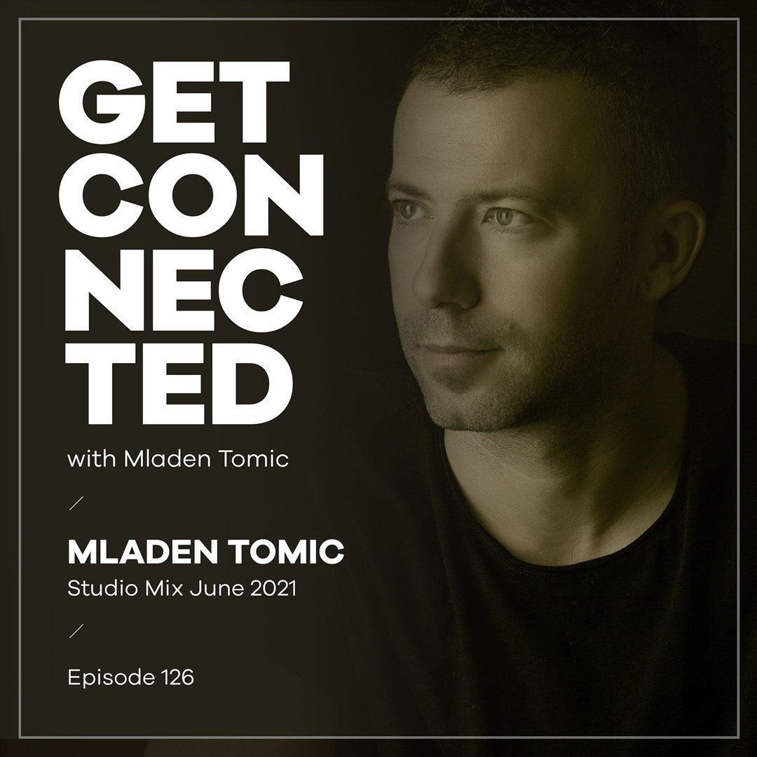 Cover von Get Connected with Mladen Tomic - 126 - Studio Mix June 2021