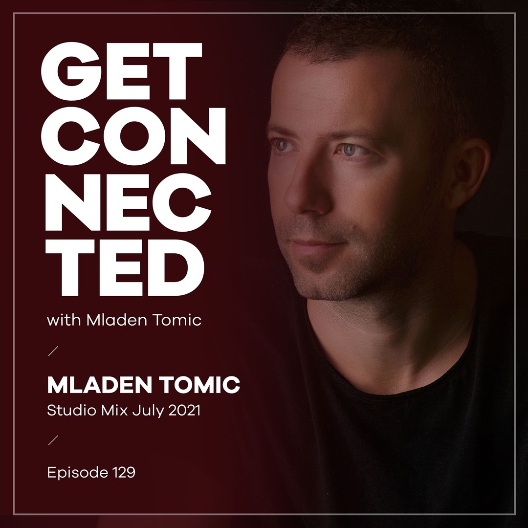 Cover von Get Connected with Mladen Tomic - 129 - Studio Mix July 2021