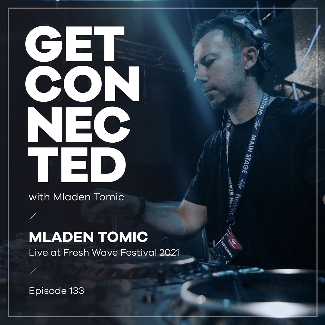 Cover von Get Connected with Mladen Tomic - 133 - Live at Fresh Wave Festival 2021