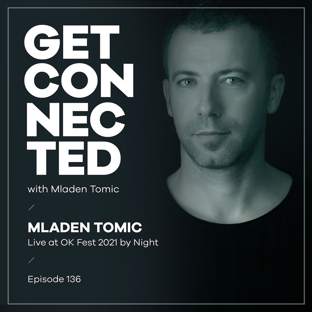 Cover von Get Connected with Mladen Tomic - 136 - Live at OK Fest 2021 by Night