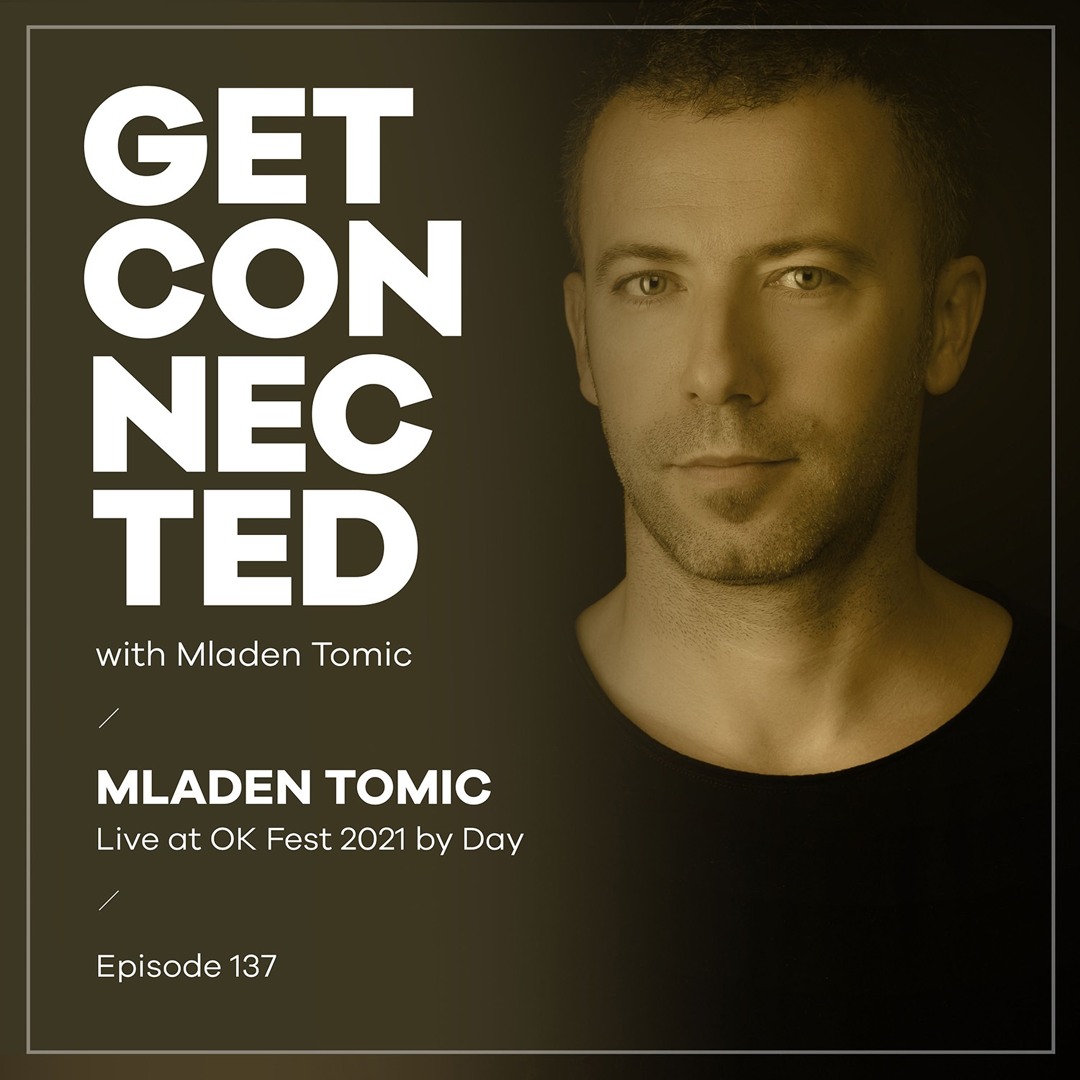 Cover von Get Connected with Mladen Tomic - 137 - Live at OK Fest 2021 by Day
