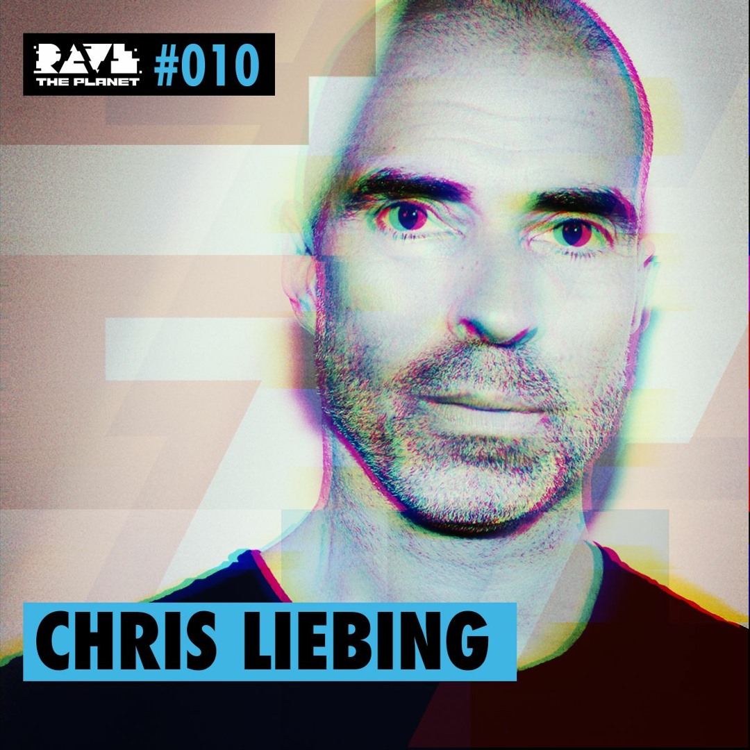 Cover von Chris Liebing @ Rave The Planet PODcst #010