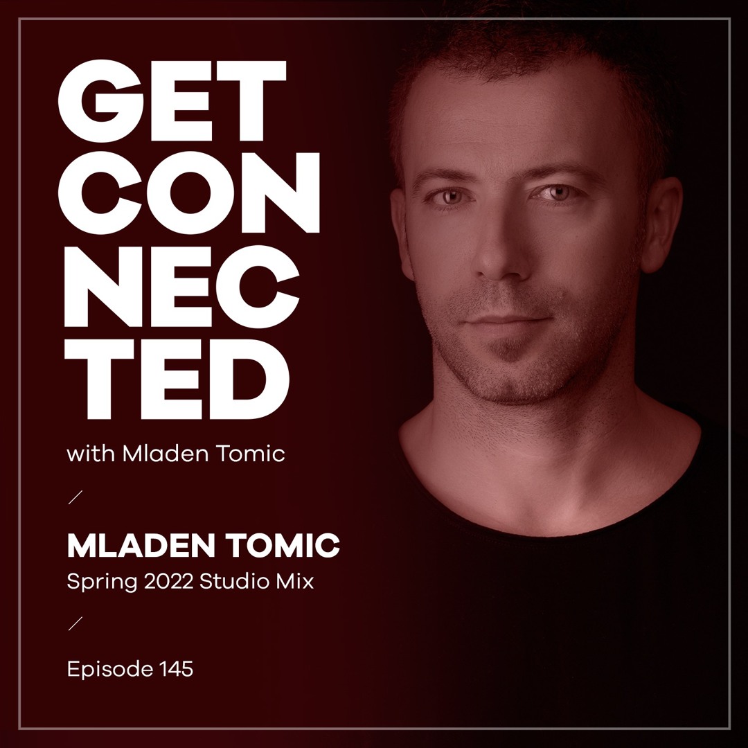 Cover von Get Connected with Mladen Tomic - 145 - Spring 2022 Studio Mix