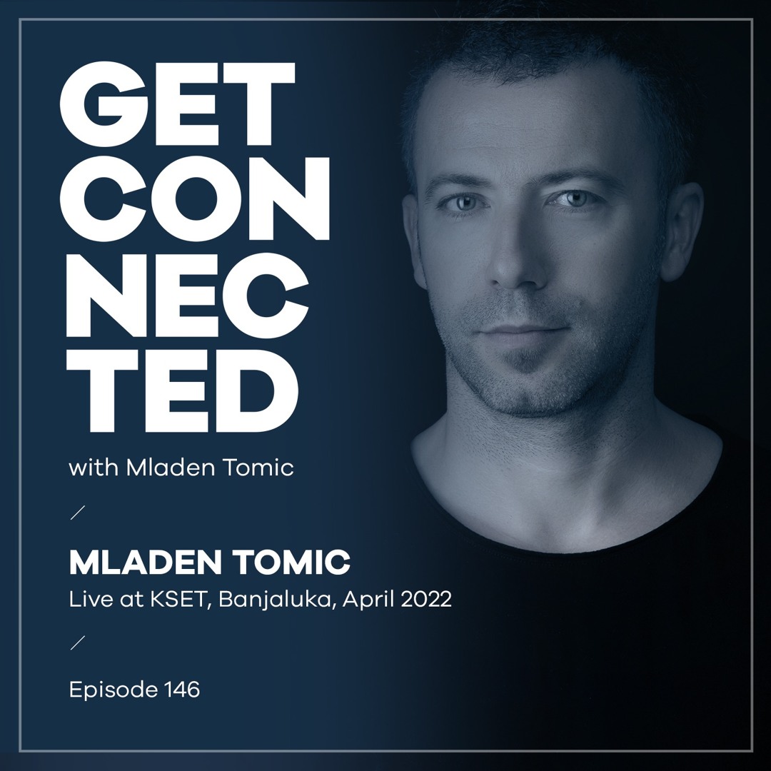 Cover von Get Connected with Mladen Tomic - 146 - First Hour of Live at KSET, BL, April 2022