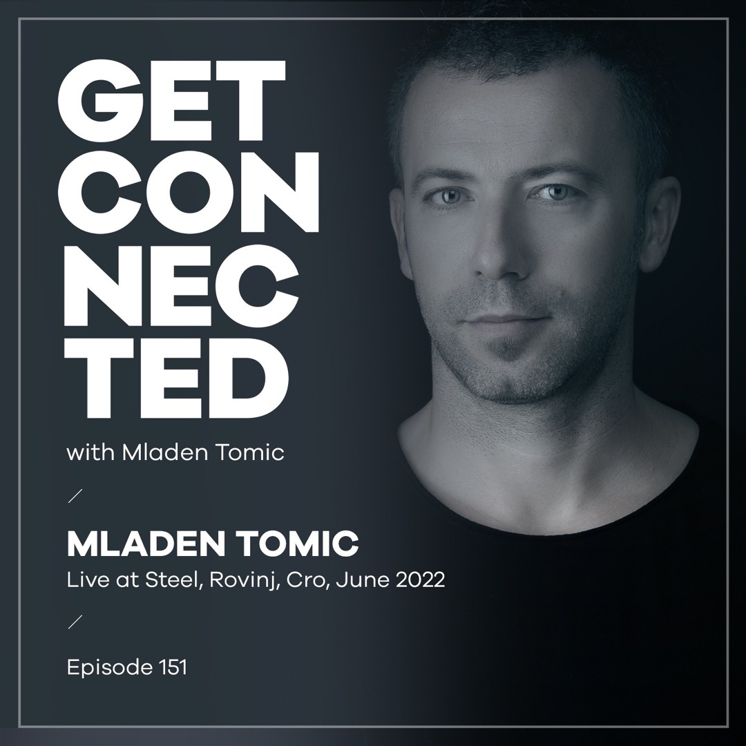 Cover von Get Connected with Mladen Tomic - 151 - Live at Steel, Rovinj, June 2022