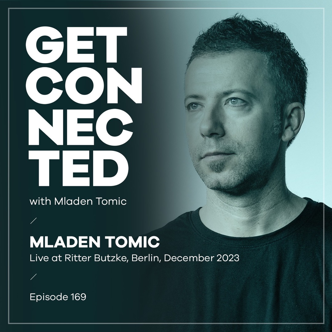 Cover von Get Connected With Mladen Tomic - 169 - Live At Ritter Butzke, Berlin - December 2023