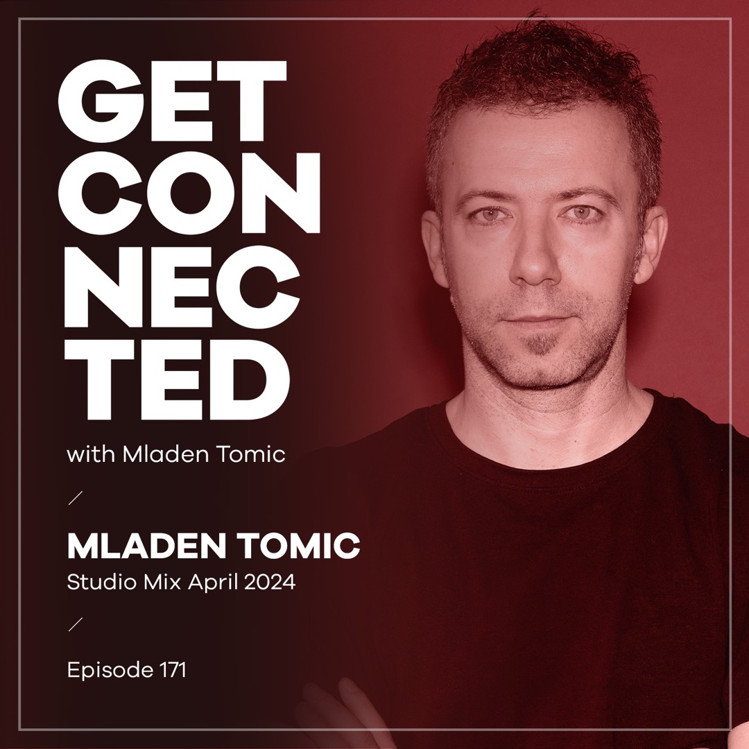 Cover von Get Connected with Mladen Tomic - 171 - Studio Mix April 2024