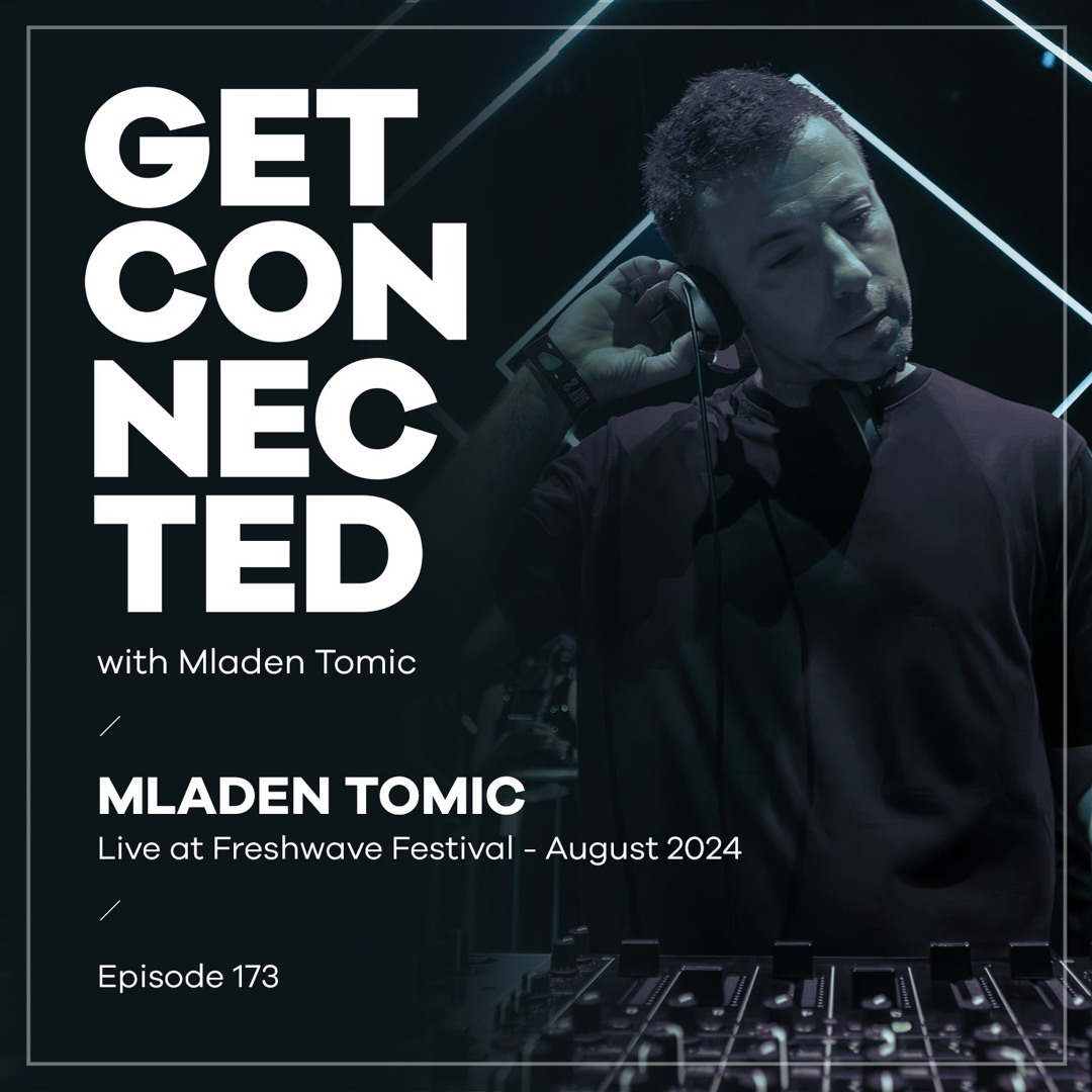 Cover von Get Connected with Mladen Tomic - 173 - Live at Freshwave Festival 2024