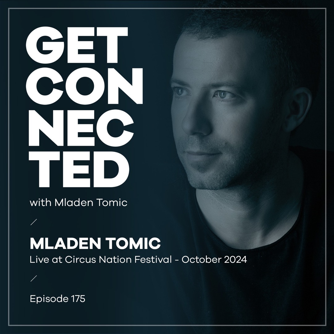 Cover von Get Connected with Mladen Tomic - 175 - Live at Circus Nation Festival 2024, Spain
