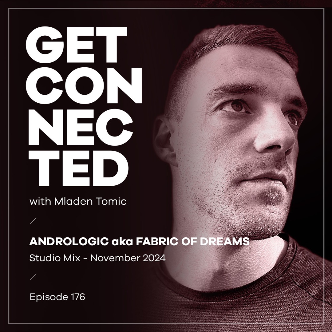 Cover von Get Connected with Mladen Tomic - 176 - Guest Mix by Andrologic aka Fabric Of Dreams