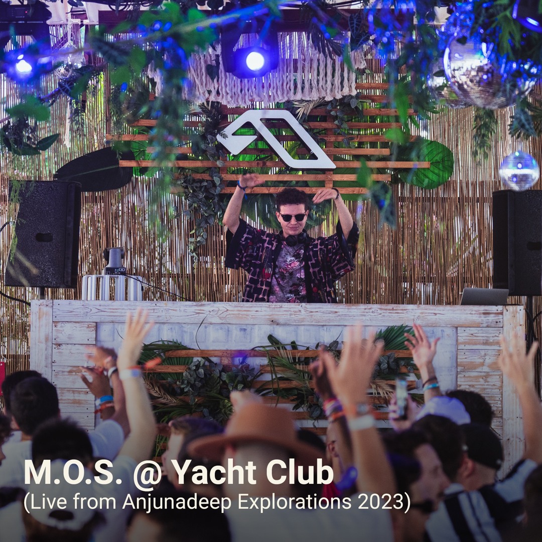 Cover von M.O.S. @ Yacht Club (Live from Anjunadeep Explorations 2023)