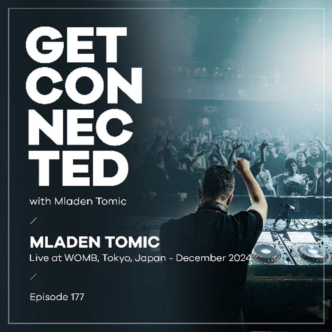 Cover von Get Connected with Mladen Tomic - 177 - Live at WOMB, Tokyo - December 2024
