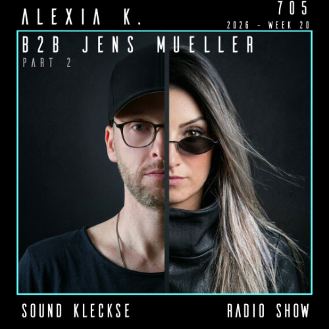 Cover von Sound Kleckse Radio Show 0705 - Alexia K. b2b Jens Mueller - 2026 week 20
