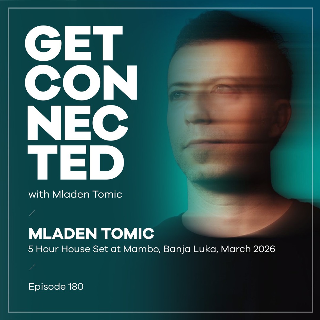 Cover von Get Connected with Mladen Tomic - 180 - Five Hour House Set at Mambo, Banja Luka, March 2026