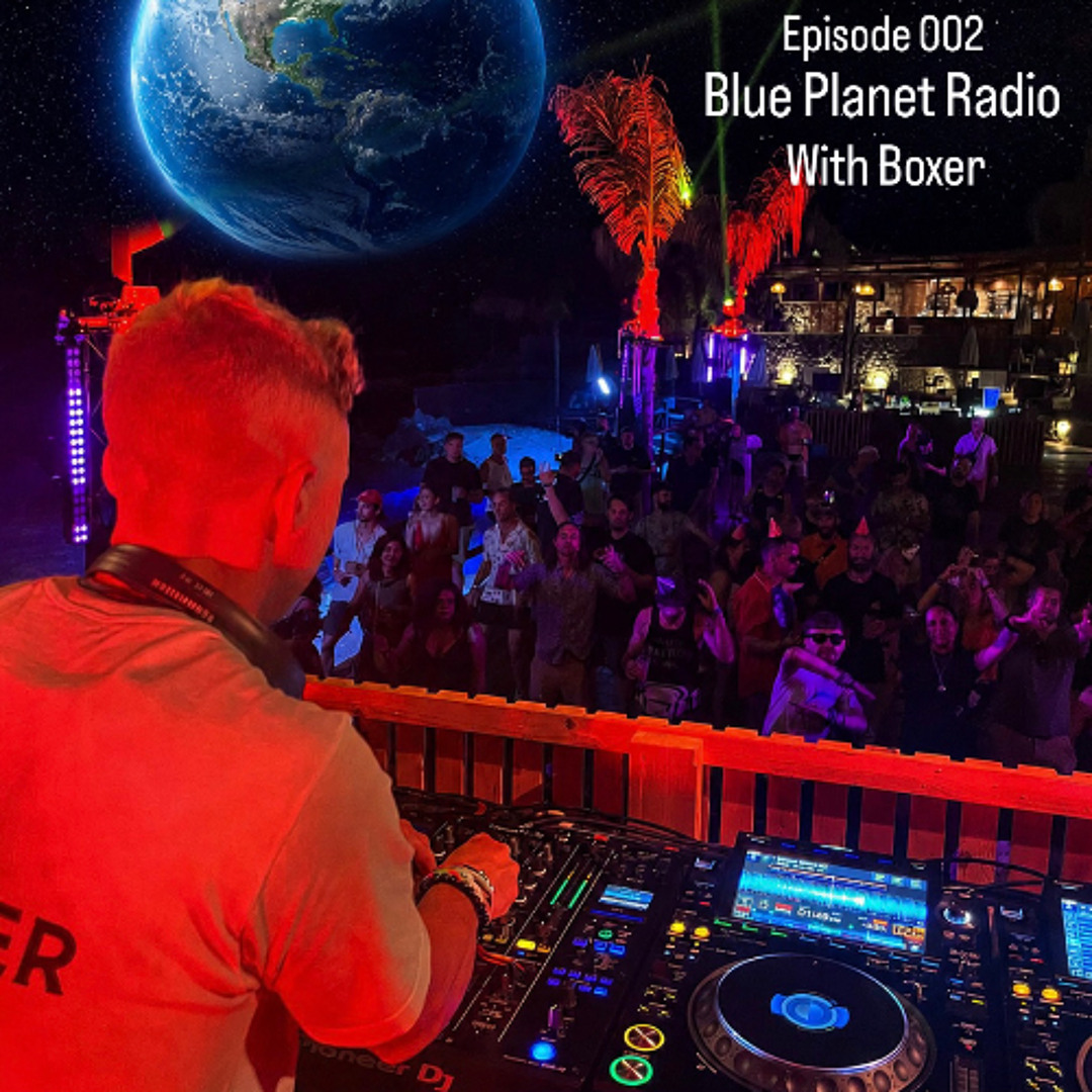 Cover von Blue Planet Radio - Episode 002 ( Boxer LIVE @ Anjunadeep Explorations 2025, Dhermi, Albania. (Opening Set - Splendor Stage) V2