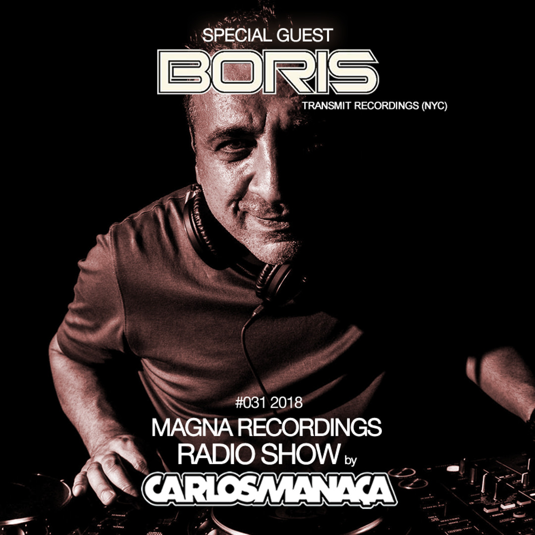 Cover von Magna Recordings Radio Show by Carlos Manaça #031 | Special Guest Boris (Transmit Recordings - NYC)