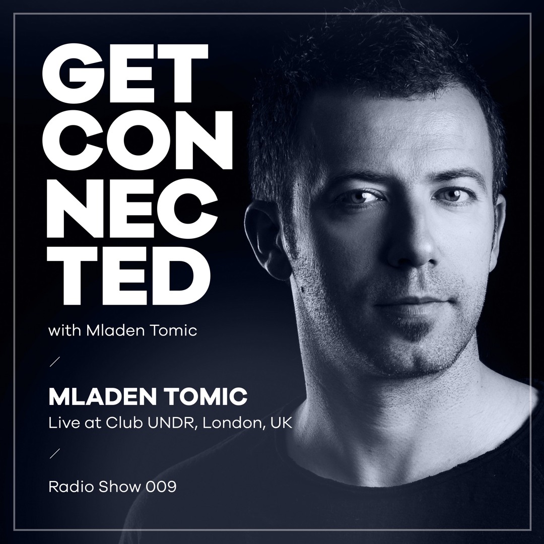 Cover von Get Connected with Mladen Tomic - 009 - Live In London, Night Light Showcase at UNDR, 11.10.2018.