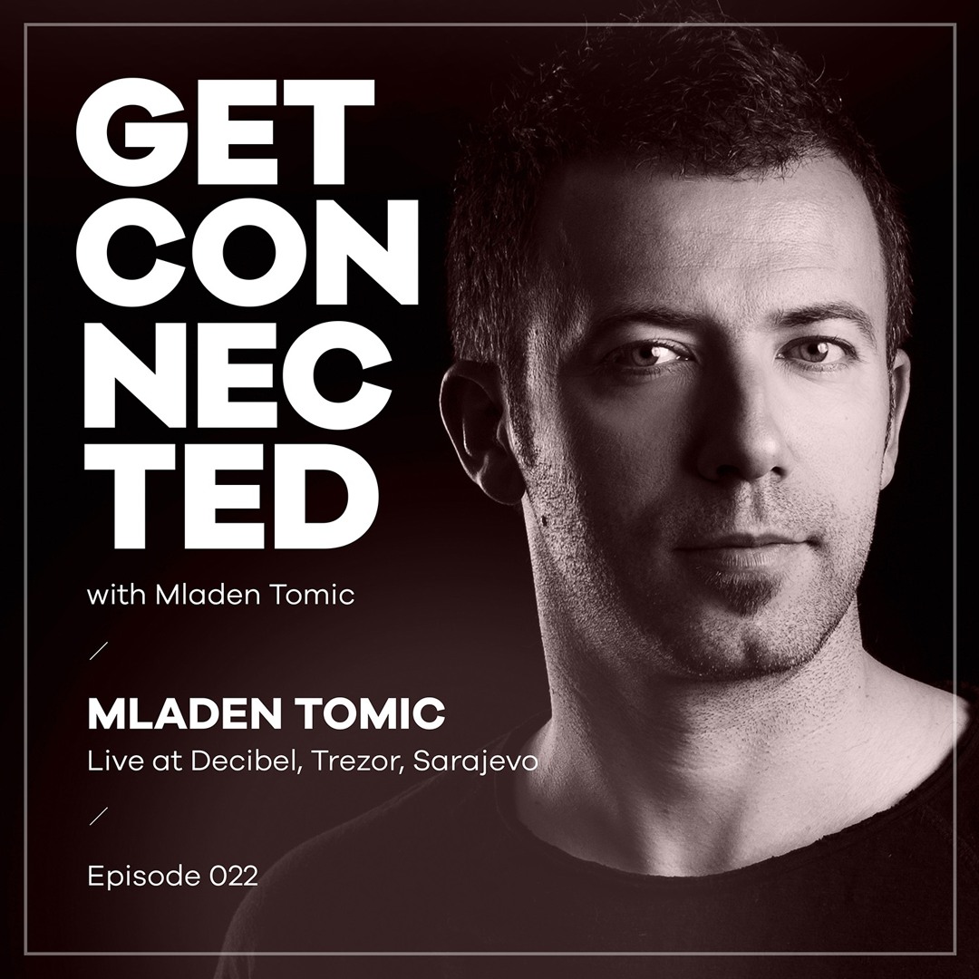Cover von Get Connected with Mladen Tomic - 022 - Live at Decibel, Trezor, Sarajevo