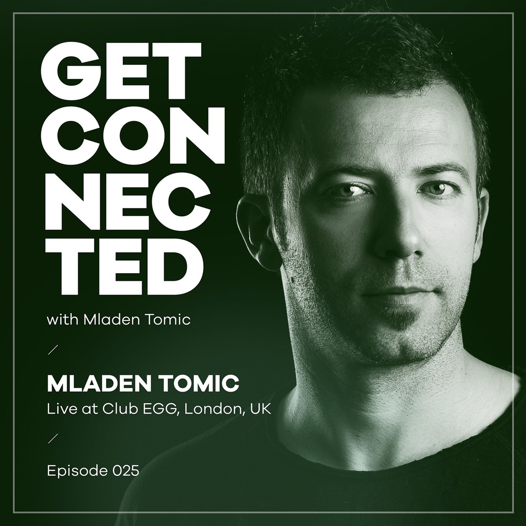 Cover von Get Connected with Mladen Tomic - 025 - Live at Club Egg, London, UK