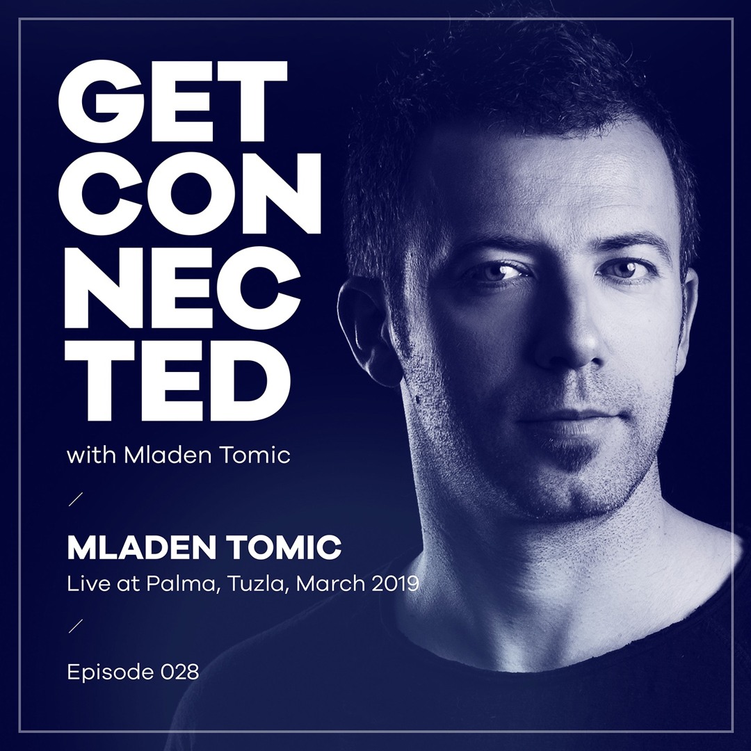 Cover von Get Connected With Mladen Tomic - 028 - Live At Palma, Tuzla, March 2019