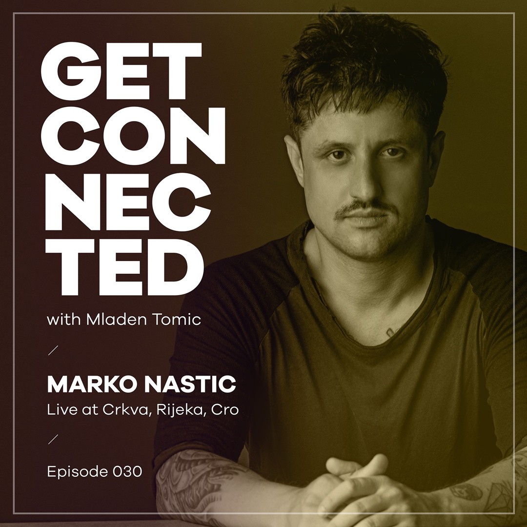 Cover von Get Connected with Mladen Tomic - 030 - Guest Mix by Marko Nastic