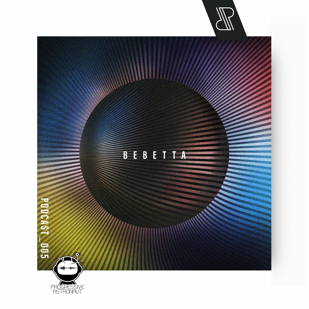 Cover von Progressive Astronaut Pres. "RADIANT." Podcast 005 || Bebetta