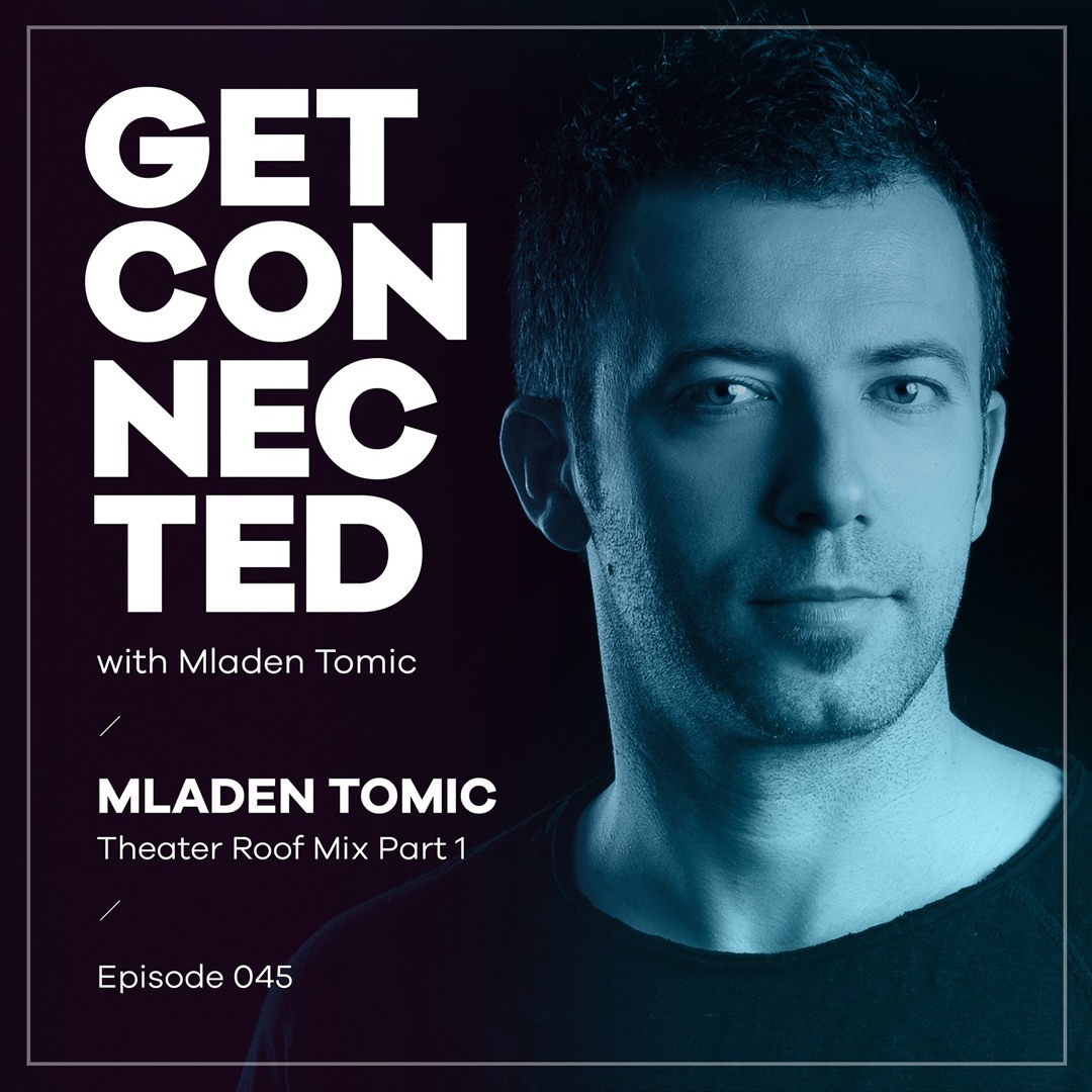 Cover von Get Connected With Mladen Tomic - 045 - Theatre Roof Mix Part 1