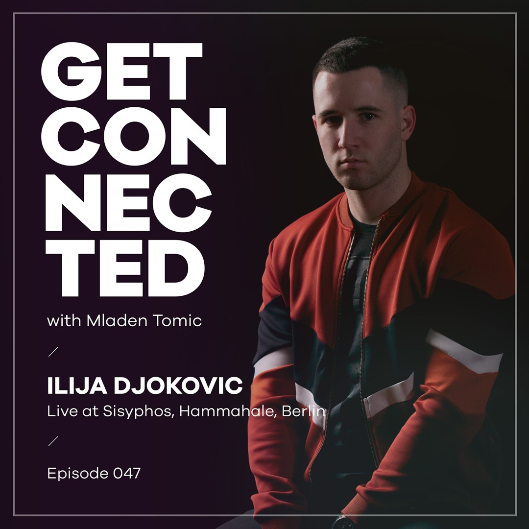 Cover von Get Connected with Mladen Tomic - 047 - Guest Mix by Ilija Djokovic