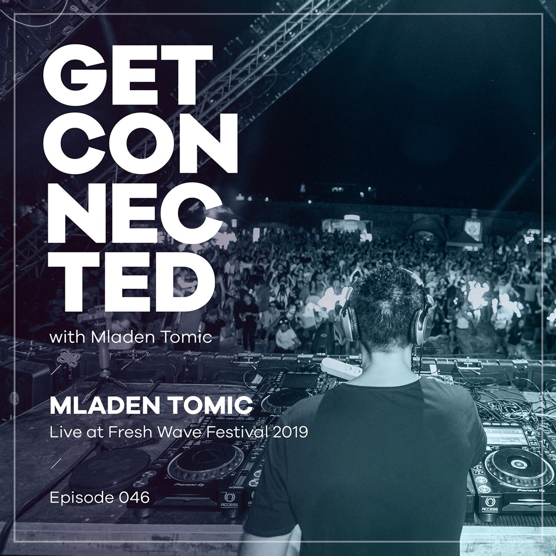 Cover von Get Connected with Mladen Tomic - 046 - Live at Fresh Wave Festival 2019