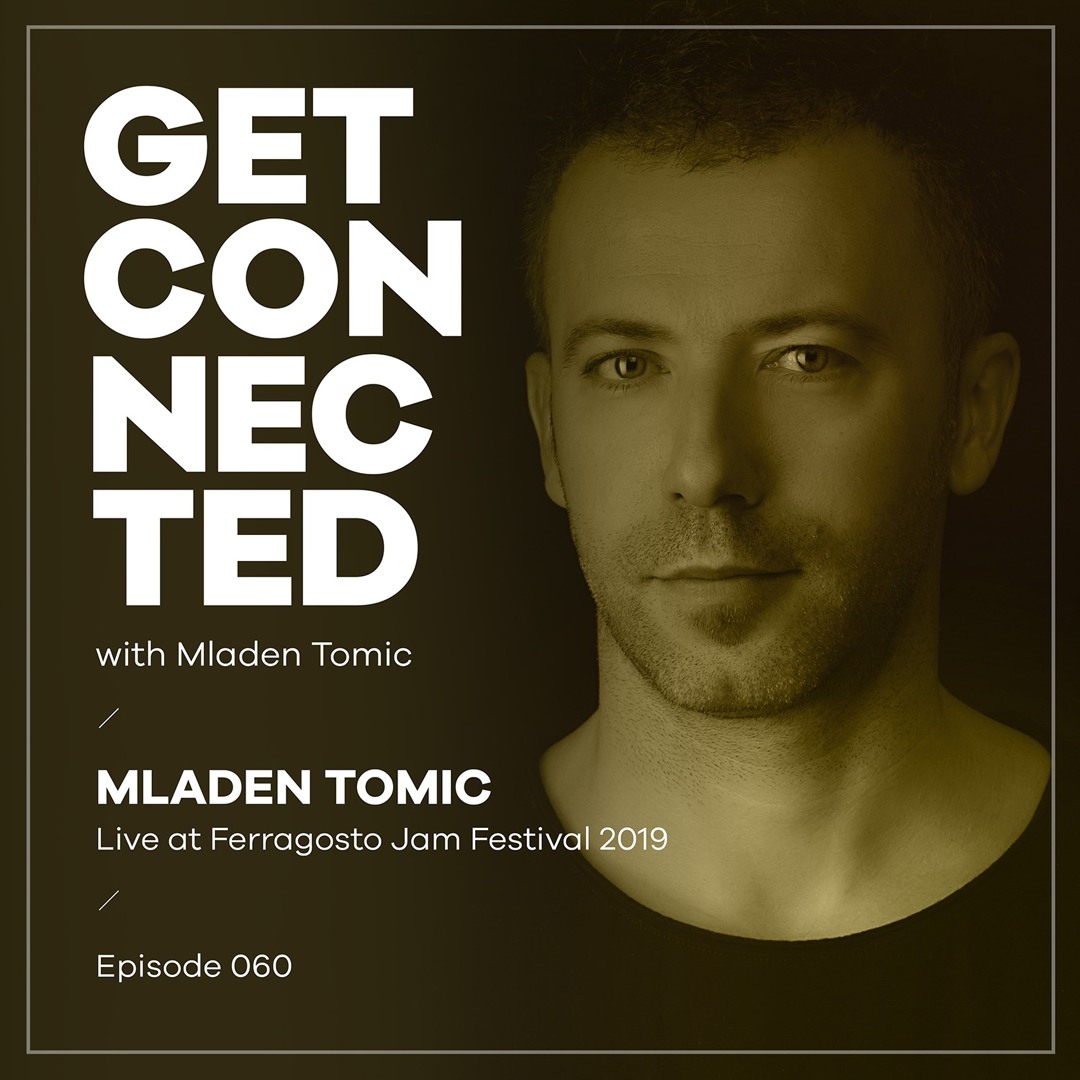 Cover von Get Connected with Mladen Tomic - 060 - Live at Ferragosto JAM Festival 2019