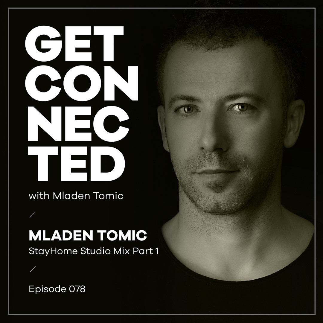 Cover von Get Connected with Mladen Tomic - 078 - StayHome Studio Mix Part 1