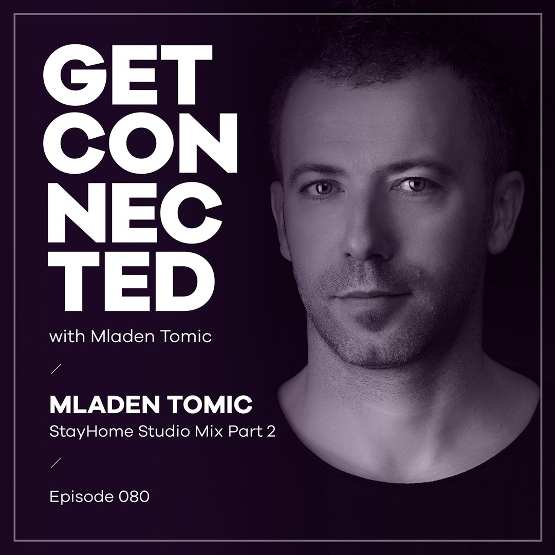 Cover von Get Connected With Mladen Tomic - 080 - StayHome Studio Mix Part 2