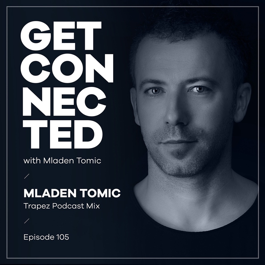 Cover von Get Connected with Mladen Tomic - 105 - Trapez Podcast Mix